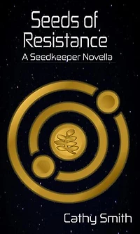 Seeds of Resistance: A Seed Keeper Novella, #2
