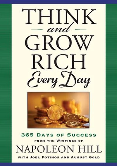 Think and Grow Rich Every Day: 365 Days of Success from the Writings Napoleon Hill