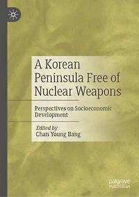 A Korean Peninsula Free of Nuclear Weapons: Perspectives on Socioeconomic Development