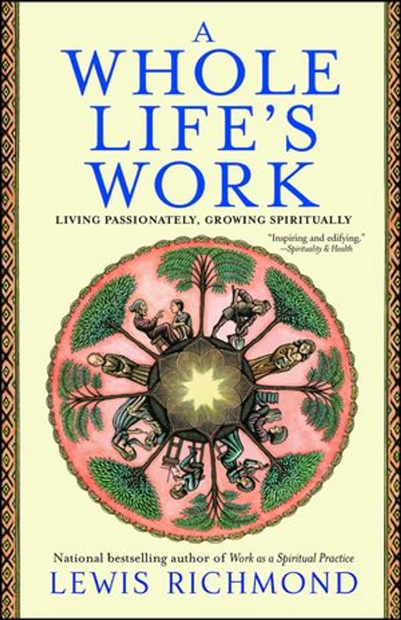A Whole Life's Work: Living Passionately, Growing Spiritually
