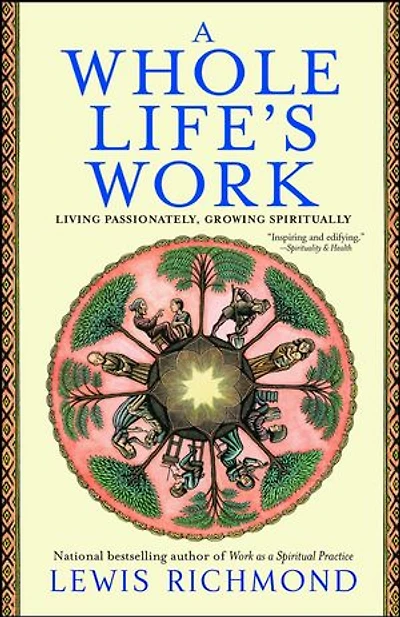 A Whole Life's Work: Living Passionately, Growing Spiritually