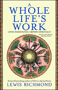 A Whole Life's Work: Living Passionately, Growing Spiritually