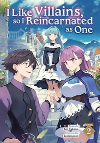 I Like Villains, so Reincarnated as One (Light Novel) Vol. 2