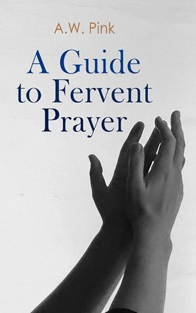 A Guide to Fervent Prayer