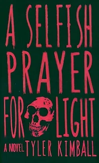 A Selfish Prayer for Light