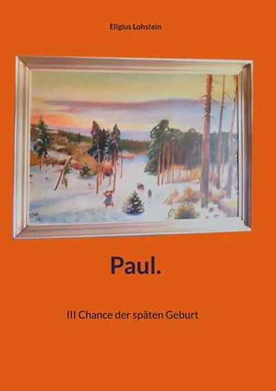 Paul.: III Chance der späten Geburt