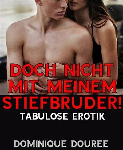 Doch nicht mit meinem Stiefbruder!: Tabulose Erotik