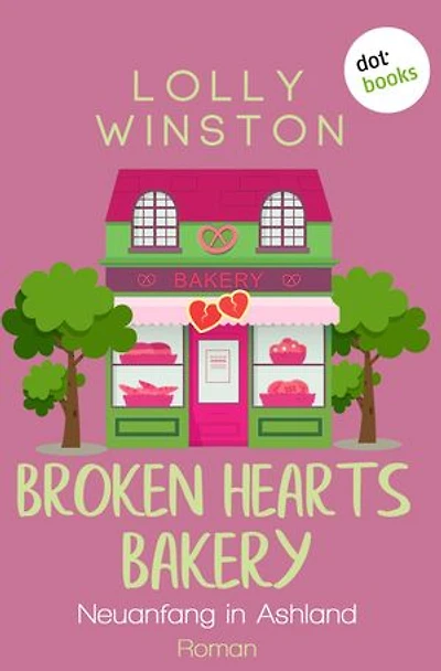 Broken Hearts Bakery - Neuanfang in Ashland: Roman