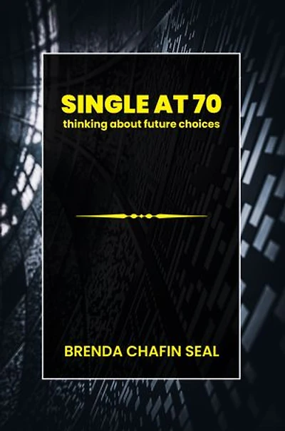 Single at Seventy: Thinking about Future Choices