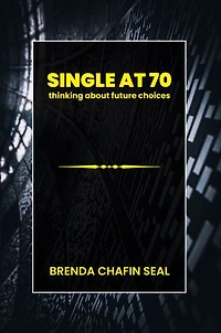 Single at Seventy: Thinking about Future Choices