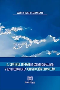 El Control Difuso de Convencionalidad y sus Efectos en la Jurisdicción Brasileña