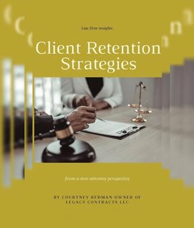 Law firm insights: Client Retention Strategies from a non-attorney perspective: Client Retention Strategies