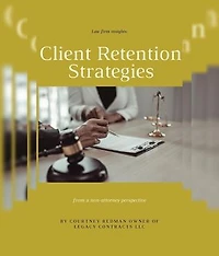Law firm insights: Client Retention Strategies from a non-attorney perspective: Client Retention Strategies