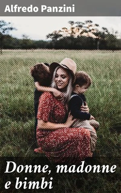 Donne, madonne e bimbi: Ritratti umani e toccanti della società italiana del Novecento