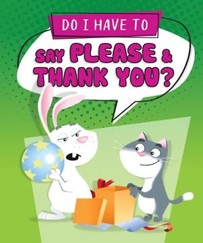 Do I Have to Say Please and Thank You?