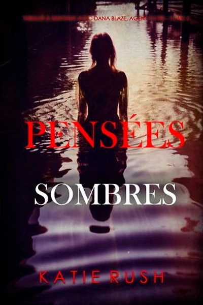 Pensées sombres (Thriller à suspense avec Dana Blaze, agent du FBI Tome 2)