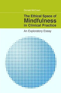 The Ethical Space of Mindfulness Clinical Practice: An Exploratory Essay