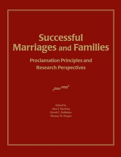 Successful Marriages and Families: Proclamation Principles Research Perspectives