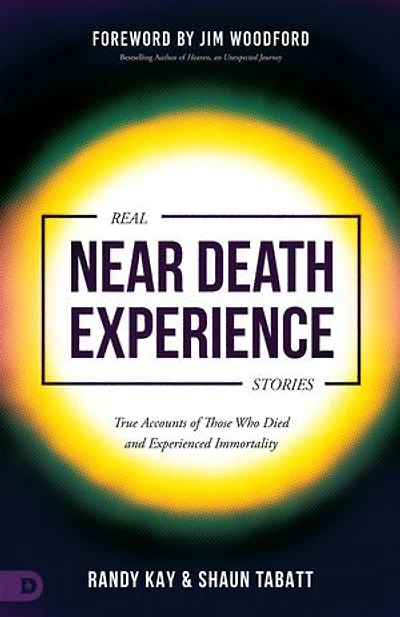 Real Near Death Experience Stories: True Accounts of Those Who Died and Experienced Immortality