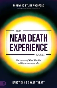 Real Near Death Experience Stories: True Accounts of Those Who Died and Experienced Immortality