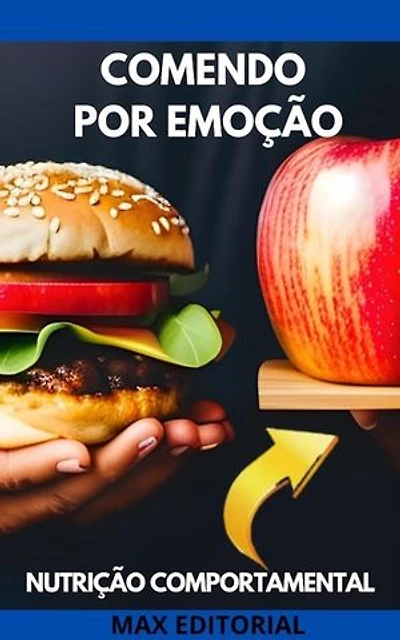 Comendo por Emoção: Entenda e Gerencie a Alimentação Emocional