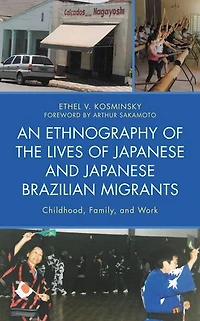 An Ethnography of the Lives Japanese and Brazilian Migrants: Childhood, Family, Work