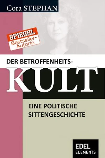 Der Betroffenheitskult: Eine politische Sittengeschichte