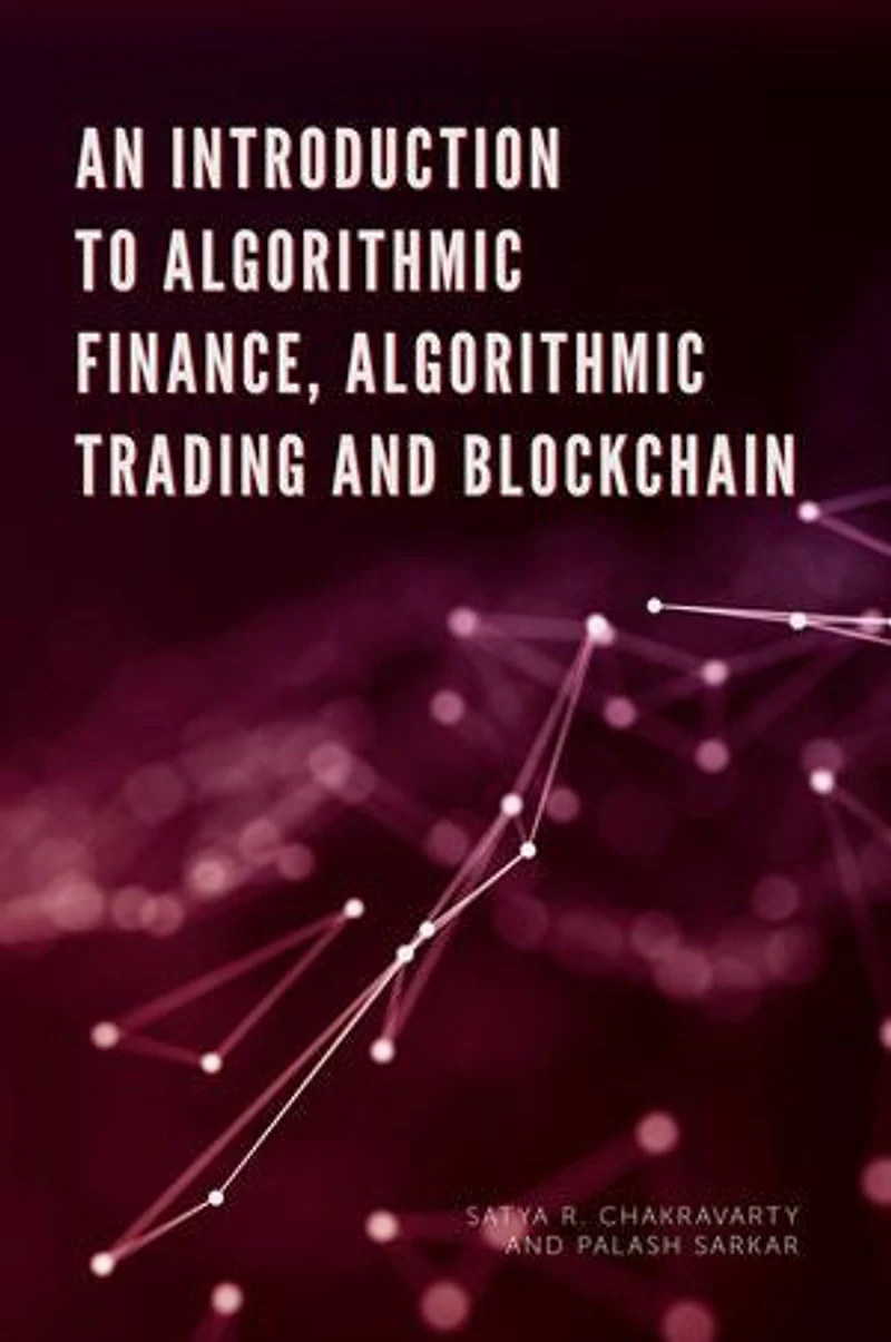 An Introduction to Algorithmic Finance, Trading and Blockchain