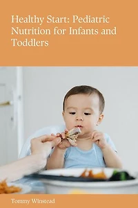 Healthy Start: Pediatric Nutrition for Infants and Toddlers