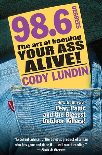 98.6 Degrees: The Art Of Keeping Your Ass Alive