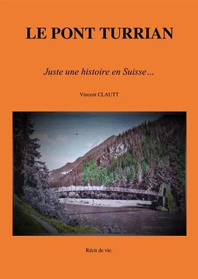 LE PONT TURRIAN: Juste une histoire en Suisse...