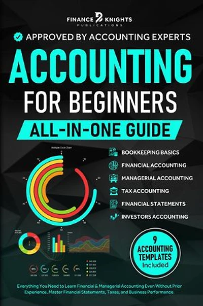 Accounting for Beginners (All-in-One): Everything You Need to Learn Financial & Managerial Accounting Even Without Prior Experience. Master Financial Statements, Taxes, and Business Performance.