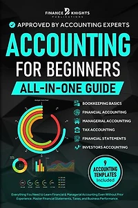 Accounting for Beginners (All-in-One): Everything You Need to Learn Financial & Managerial Accounting Even Without Prior Experience. Master Financial Statements, Taxes, and Business Performance.