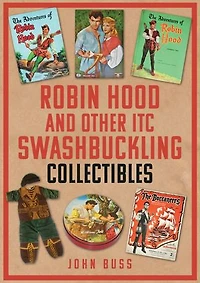 Robin Hood and Other ITC Swashbuckling Collectibles