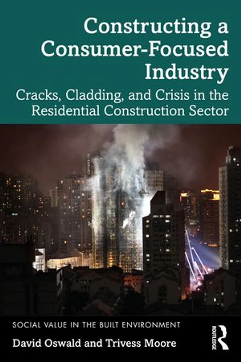 Constructing a Consumer-Focused Industry: Cracks, Cladding and Crisis the Residential Construction Sector