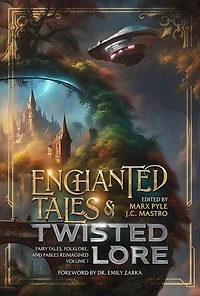 Enchanted Tales & Twisted Lore: Fairy Tales, Folklore, and Fables Reimagined - Volume 1: The Crossing Genres Anthology Collection, #3