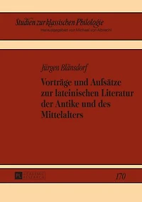 Vortraege und Aufsaetze zur lateinischen Literatur der Antike des Mittelalters