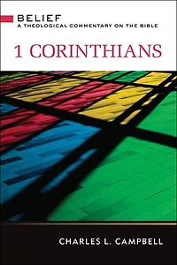 1 Corinthians: Belief: A Theological Commentary on the Bible