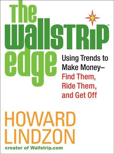 Wallstrip (TM) Edge: Using Trends to Make Money—Find Them, Ride Them, and Get Off