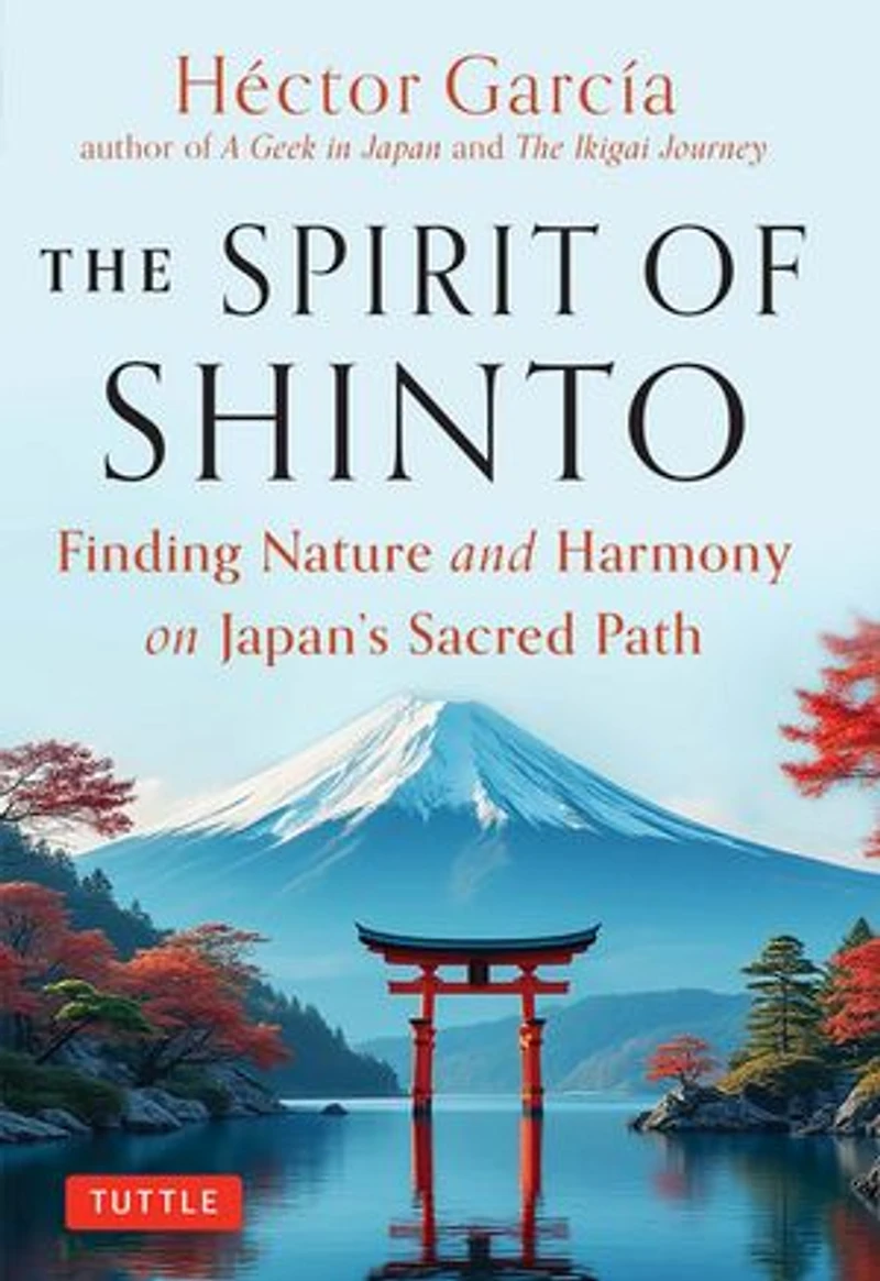 The Spirit of Shinto: Finding Nature and Harmony on Japan's Sacred Path