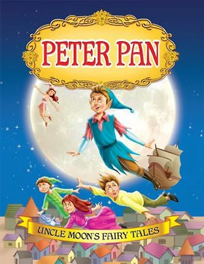 Peter Pan: Uncle Moon's Fairy Tales