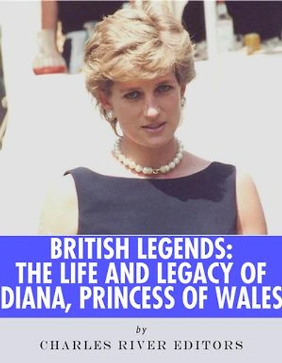 British Legends: The Life and Legacy of Diana, Princess of Wales