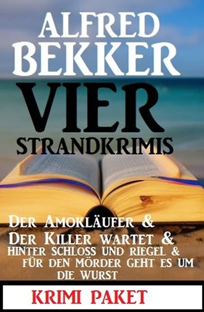 Vier Strandkrimis: Der Amokläufer & Der Killer wartet & Hinter Schloss und Riegel & Für den Mörder geht es um die Wurst