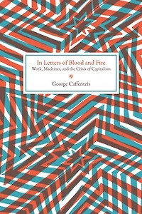 Letters Of Blood And Fire: Work, Machines, The Crisis Capitalism