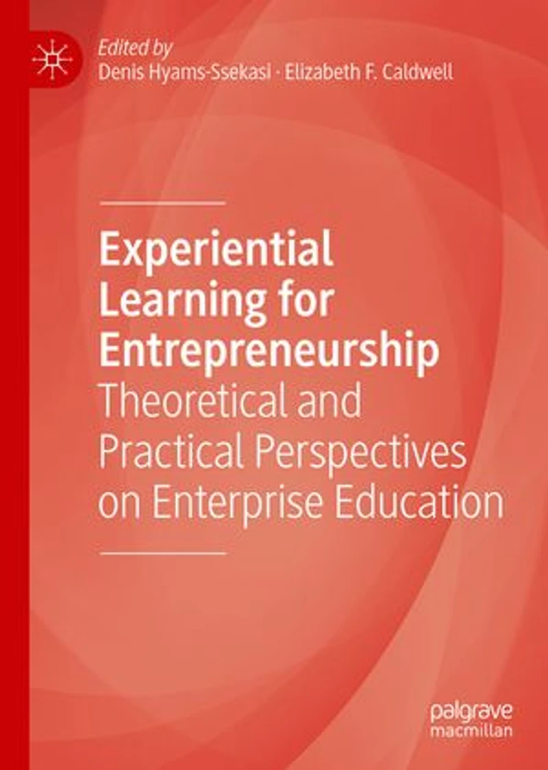 Experiential Learning for Entrepreneurship: Theoretical and Practical Perspectives on Enterprise Education