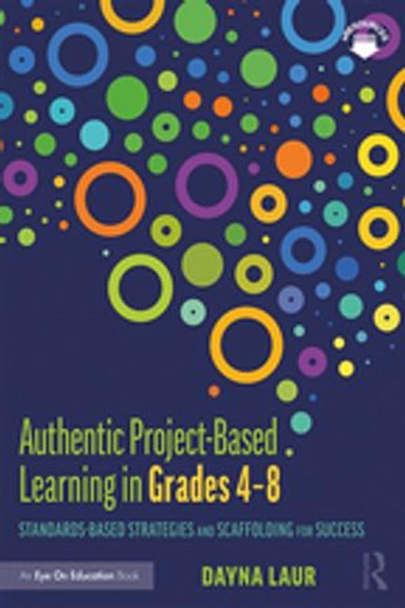 Authentic Project-Based Learning Grades 4-8: Standards-Based Strategies and Scaffolding for Success