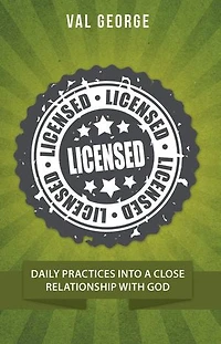 Licensed: Daily Practices into a Close Relationship with God
