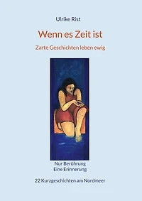 Wenn es Zeit ist: Zarte Geschichten leben ewig
