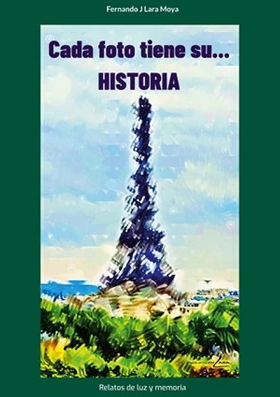 Cada foto tiene su... Historia: Relatos de luz y memoria