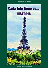 Cada foto tiene su... Historia: Relatos de luz y memoria